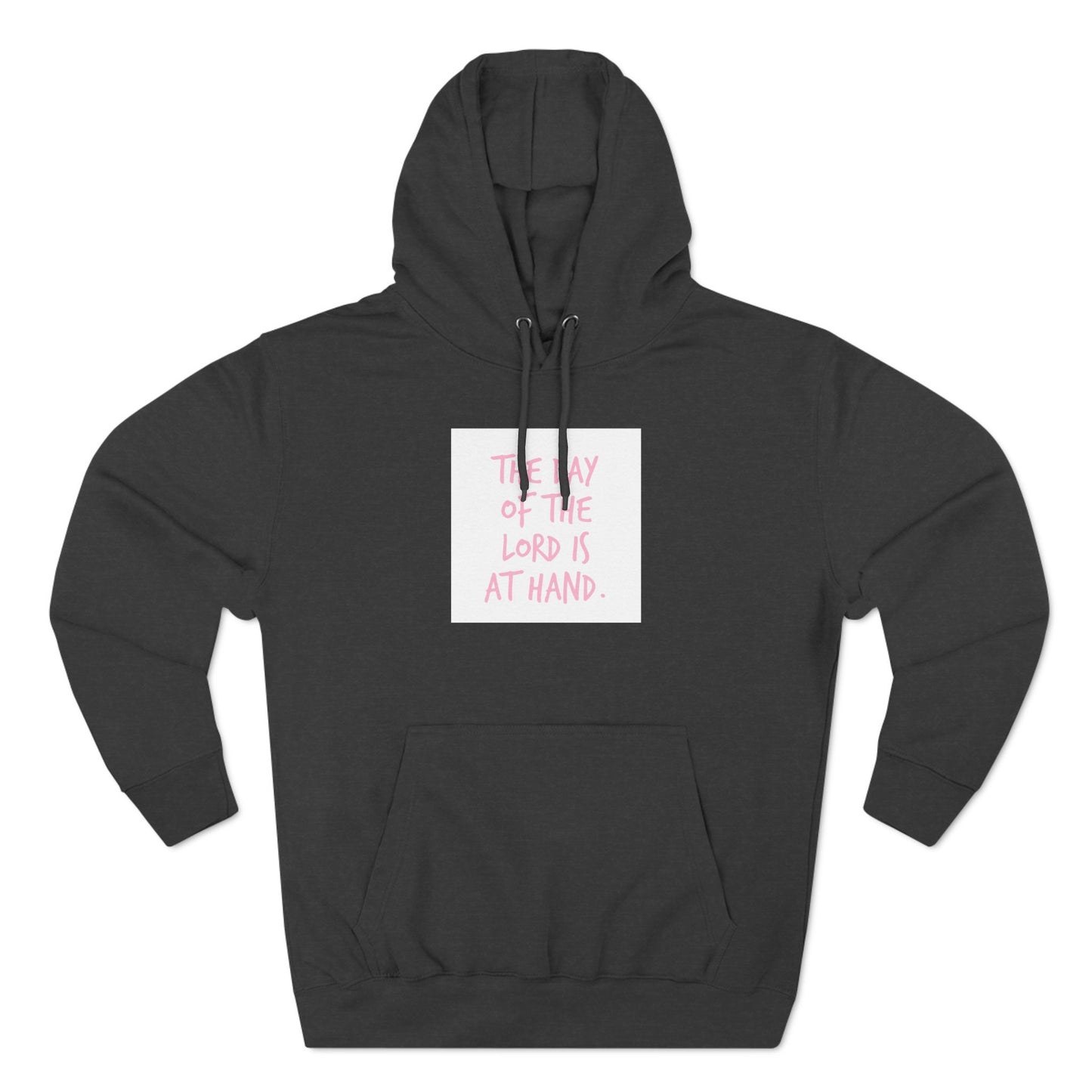 Inspirational Three-Panel Fleece Hoodie - "The Day of the Lord Is at Hand"