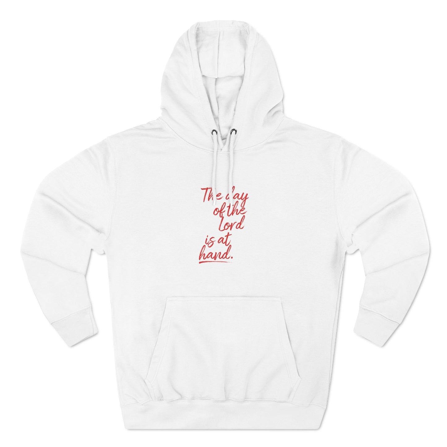 Inspirational Fleece Hoodie - 'The Day of the Lord is at Hand.'