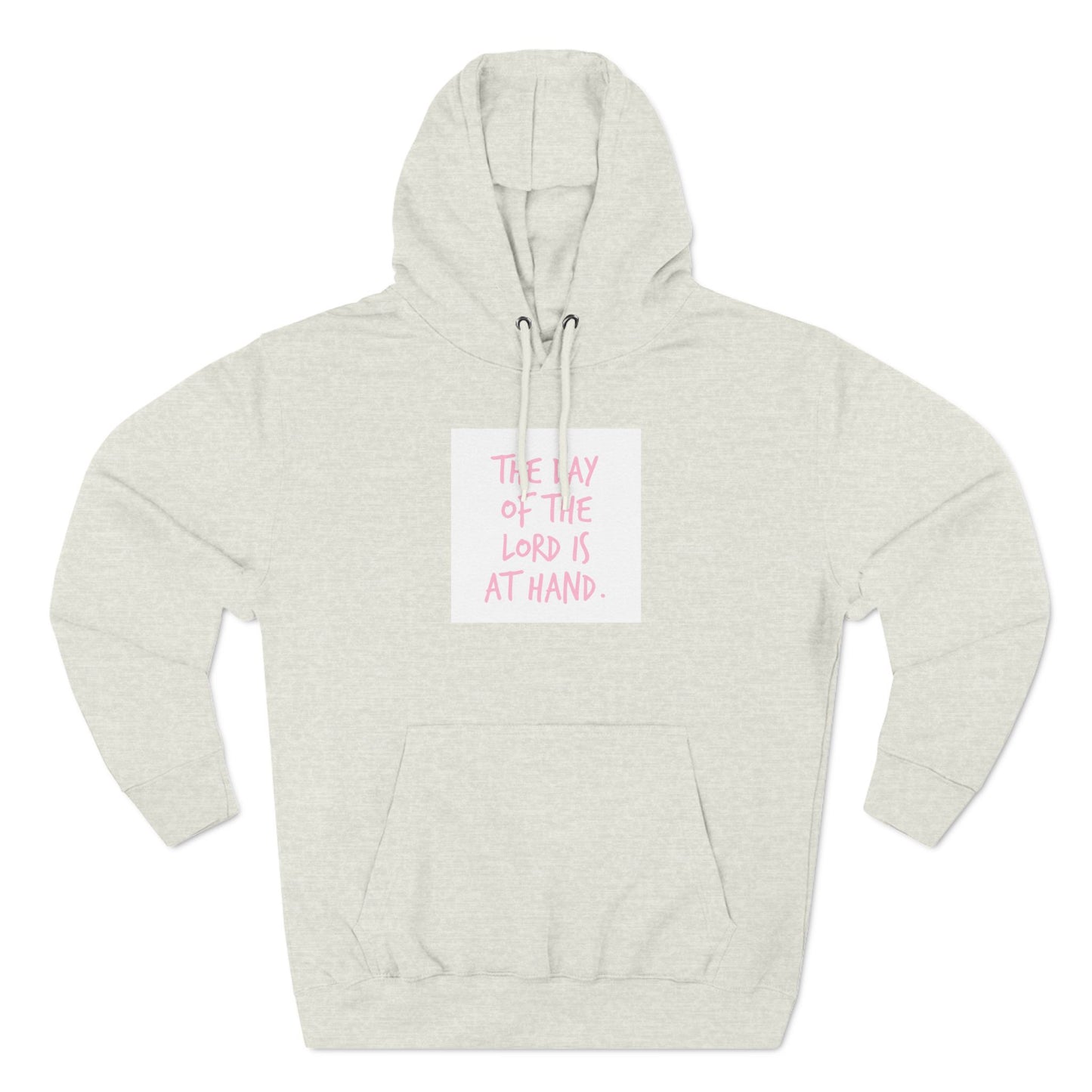 Inspirational Three-Panel Fleece Hoodie - "The Day of the Lord Is at Hand"