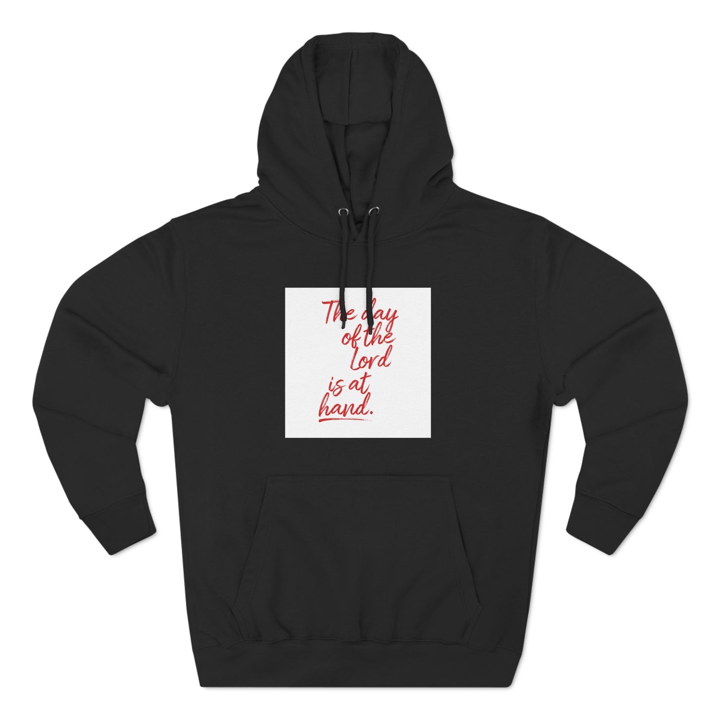 Inspirational Fleece Hoodie - 'The Day of the Lord is at Hand.'