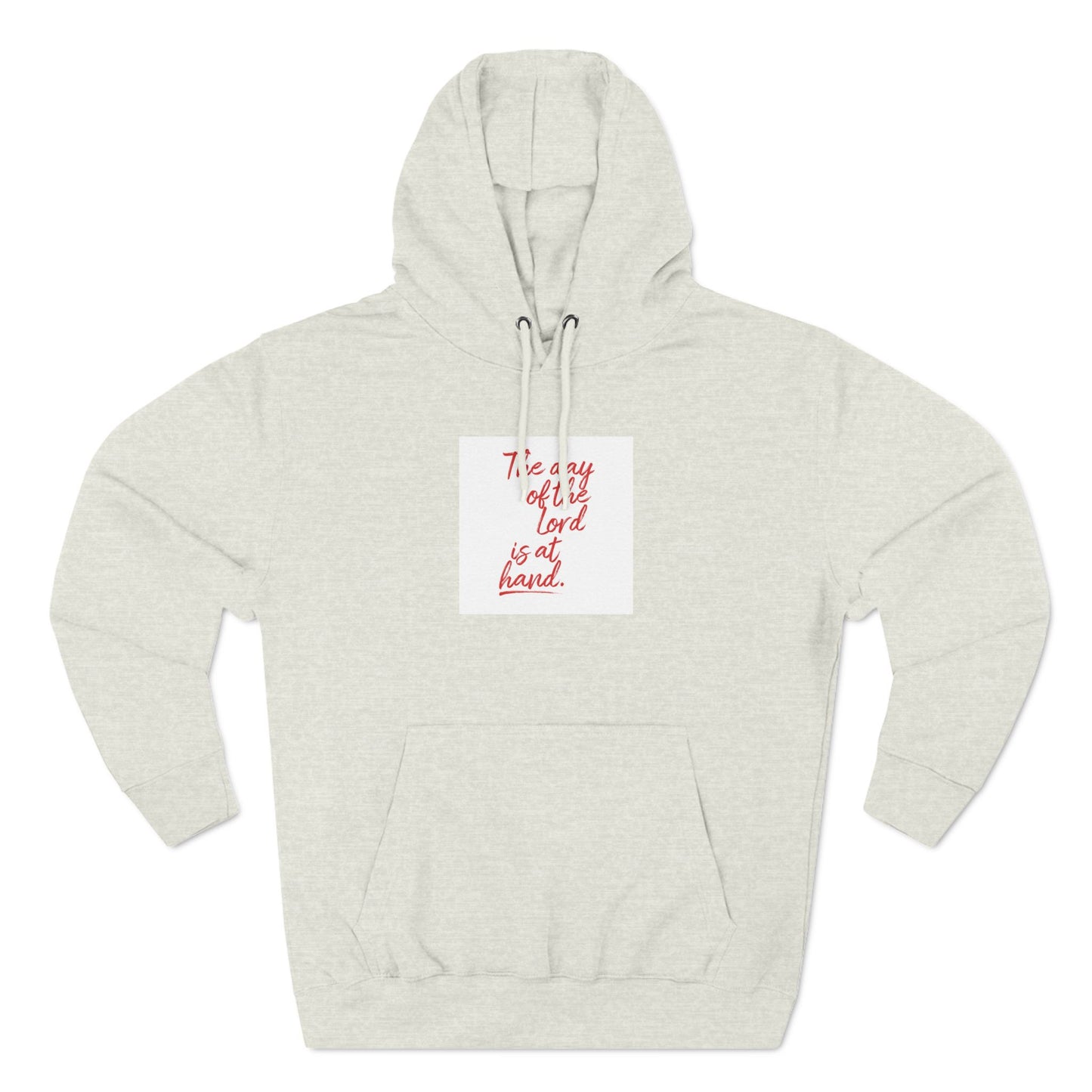 Inspirational Fleece Hoodie - 'The Day of the Lord is at Hand.'