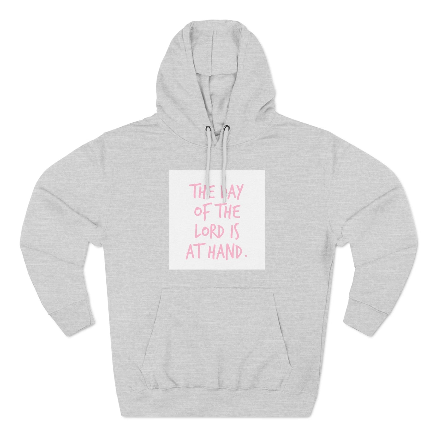 Inspirational Three-Panel Fleece Hoodie - "The Day of the Lord Is at Hand"