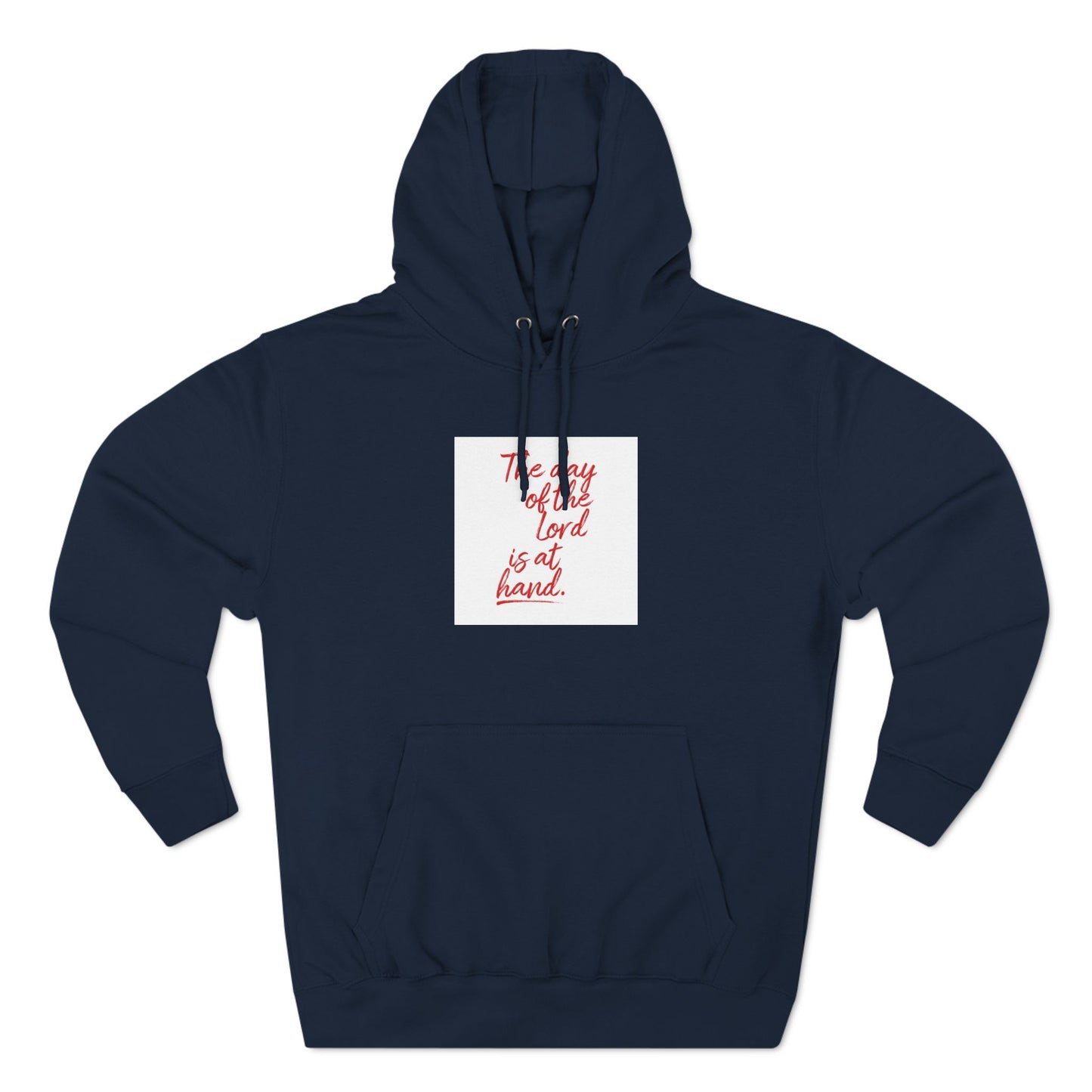 Inspirational Fleece Hoodie - 'The Day of the Lord is at Hand.'