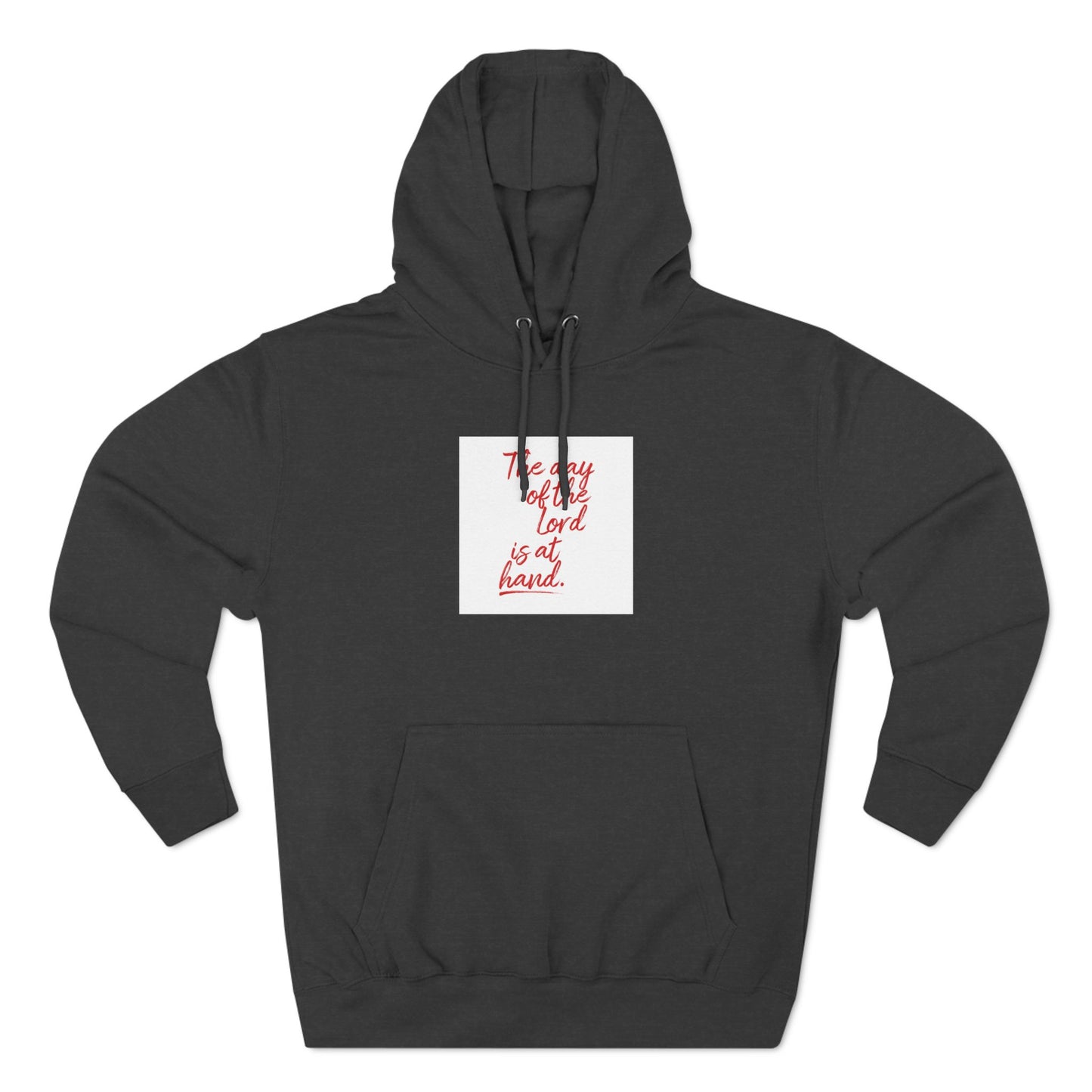 Inspirational Fleece Hoodie - 'The Day of the Lord is at Hand.'