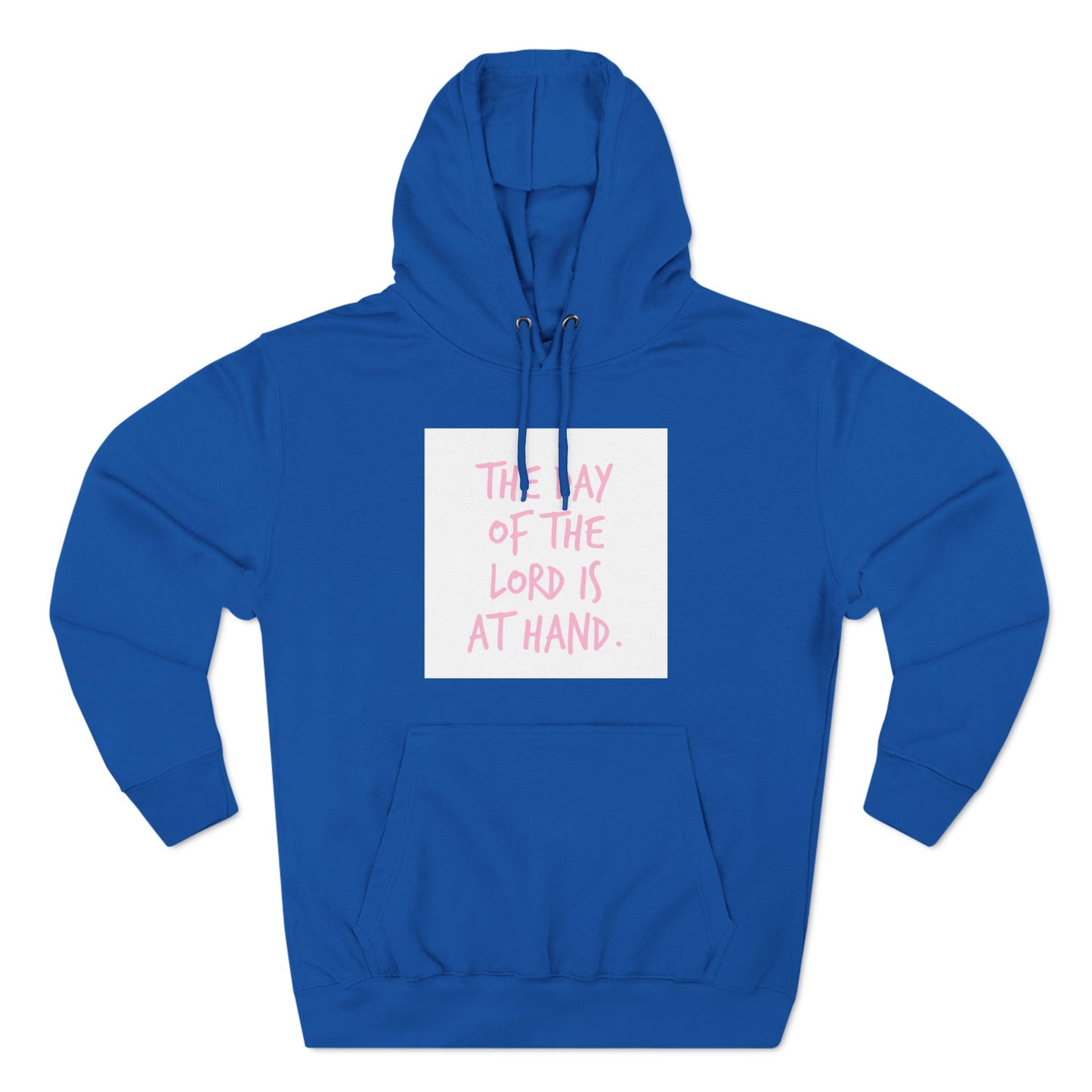 Inspirational Three-Panel Fleece Hoodie - "The Day of the Lord Is at Hand"