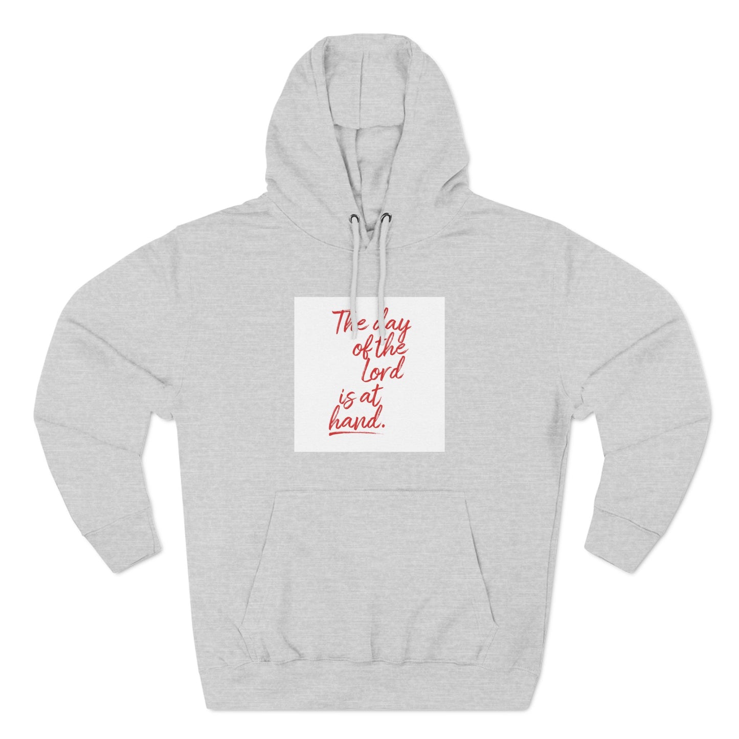 Inspirational Fleece Hoodie - 'The Day of the Lord is at Hand.'