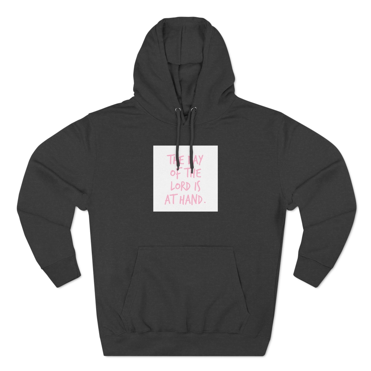 Inspirational Three-Panel Fleece Hoodie - "The Day of the Lord Is at Hand"